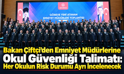 Bakan Çiftçi’den Emniyet Müdürlerine Okul Güvenliği Talimatı: Her Okulun Risk Durumu Ayrı İncelenecek