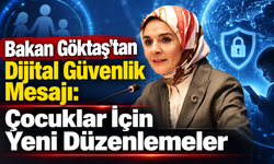 Bakan Göktaş’tan Dijital Güvenlik Mesajı: Çocuklar İçin Yeni Düzenlemeler