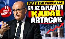 Bakan Şimşek’ten Maaş ve Enflasyon Mesajı: En Az Enflasyon Kadar Artacak
