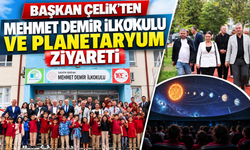 Başkan Çelik’ten Mehmet Demir İlkokulu ve Planetaryum Ziyareti