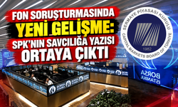Fon soruşturmasında yeni gelişme: SPK’nın savcılığa yazısı ortaya çıktı