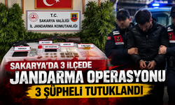 Sakarya’da 3 ilçede jandarma operasyonu: 3 şüpheli tutuklandı