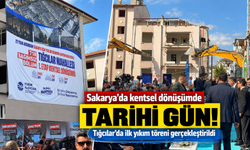 Sakarya’da kentsel dönüşümde tarihi gün! Tığcılar’da ilk yıkım töreni gerçekleştirildi
