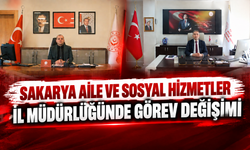 Sakarya Aile ve Sosyal Hizmetler İl Müdürlüğünde görev değişimi