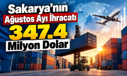 Sakarya’dan dünyaya 347,4 milyon dolarlık ihracat