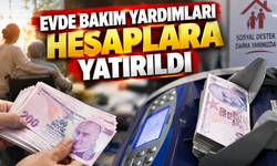 Evde Bakım Yardımları Hesaplara Yatırıldı