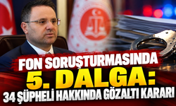 Fon Soruşturmasında 5. Dalga: 34 Şüpheli Hakkında Gözaltı Kararı