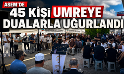 ASEM’de 45 kişi umreye dualarla uğurlandı