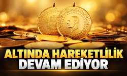 Altın fiyatlarında hareketlilik sürüyor