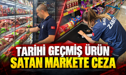 Tarihi geçmiş ürün satan markete ceza
