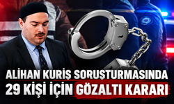 Alihan Kuriş soruşturmasında yeni operasyon: 29 gözaltı kararı, 23 şirkete kayyım
