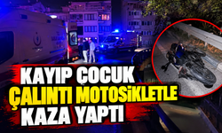 Kayıp çocuk çalıntı motosikletle kaza yaptı