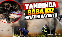 Komşuda acı olay: Yangında baba-kız hayatını kaybetti
