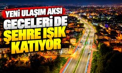 Yeni ulaşım aksı geceleri de şehre ışık katıyor