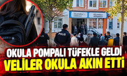 Okula pompalı tüfekle geldi, veliler okula akın etti