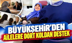 Büyükşehir’den ailelere dört koldan destek