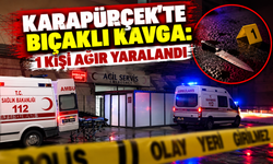 Karapürçek’te bıçaklı kavga: 1 kişi ağır yaralandı