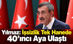 Yılmaz: İşsizlik Tek Hanede 40’ıncı Aya Ulaştı