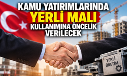 Kamu Yatırımlarında Yerli Malı Kullanımına Öncelik Verilecek
