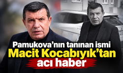 Pamukova’nın tanınan ismi Macit Kocabıyık’tan acı haber