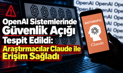 OpenAI Sistemlerinde Güvenlik Açığı Tespit Edildi: Araştırmacılar Claude ile Erişim Sağladı