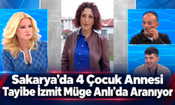 Sakarya’da 4 Çocuk Annesi Tayibe İzmit Müge Anlı’da Aranıyor