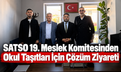 SATSO 19. Meslek Komitesinden Okul Taşıtları İçin Çözüm Ziyareti