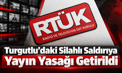 Turgutlu’daki Silahlı Saldırıya Yayın Yasağı Getirildi
