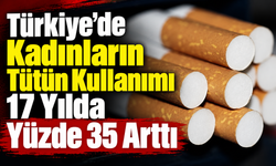 Türkiye’de Kadınların Tütün Kullanımı 17 Yılda Yüzde 35 Arttı