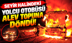 Seyir halindeki yolcu otobüsü alev topuna döndü