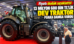 Fiyatı dudak uçuklattı! 13 milyon 680 bin TL'lik dev traktör fuara damga vurdu