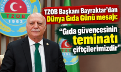 TZOB Başkanı Bayraktar'dan Dünya Gıda Günü mesajı: "Gıda güvencesinin teminatı çiftçilerimizdir"