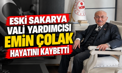 Sakarya'nın eski Vali Yardımcısı Emin Çolak hayatını kaybetti!