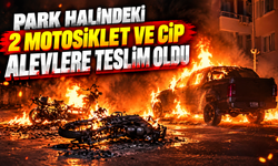 Park halindeki 2 motosiklet ve cip alevlere teslim oldu!