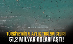 Türkiye'nin 9 Aylık Turizm Geliri 51,2 Milyar Doları Aştı!