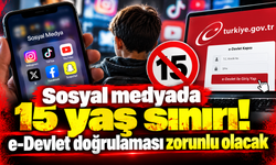 Sosyal medyada 15 yaş sınırı! e-Devlet doğrulaması zorunlu olacak