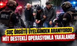 MİT destekli operasyon! Aranan suç örgütü üyesi yakalandı