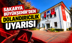 Sakarya Büyükşehir’den Dolandırıcılık Uyarısı