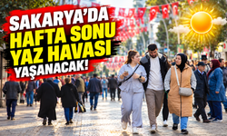 Sakarya’da hafta sonu yaz havası yaşanacak!