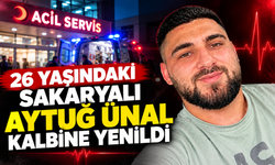 26 yaşındaki Sakaryalı Aytuğ Ünal kalbine yenildi
