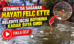 İstanbul'da sağanak hayatı felç etti! Belediye işçisi boynuna kadar suya girdi