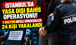İstanbul'da yasa dışı bahis operasyonu! 1 milyon mesaj gönderdiler, 24 kişi yakalandı