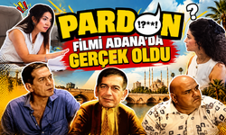 ‘Pardon’ filmi Adana’da gerçek oldu!