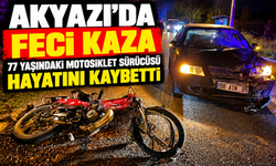 Akyazı’da feci kaza: 77 yaşındaki motosiklet sürücüsü hayatını kaybetti