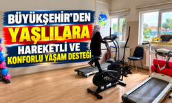 Büyükşehir’den yaşlılara sağlıklı yaşam desteği!
