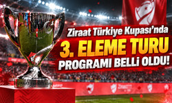 Ziraat Türkiye Kupası'nda 3. eleme turu maçlarının tarihleri belli oldu!