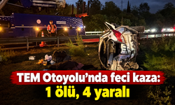 TEM Otoyolu’nda feci kaza: 1 ölü, 4 yaralı