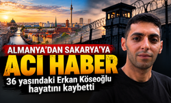 Almanya’dan Sakarya’ya acı haber: 36 yaşındaki Erkan Köseoğlu hayatını kaybetti