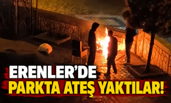 Erenler’de çocuk parkında ateş yaktılar