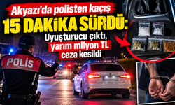 Akyazı’da polisten kaçış 15 dakika sürdü: Uyuşturucu çıktı, yarım milyon TL ceza kesildi